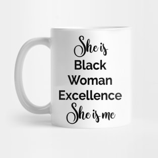 She is Black Woman Excellence. She is Me. Afrocentric Shirts, Hoodies and gifts Mug